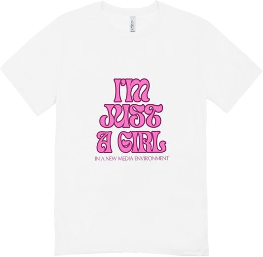 "I'm Just a Girl in a New Media Environment" T-Shirt